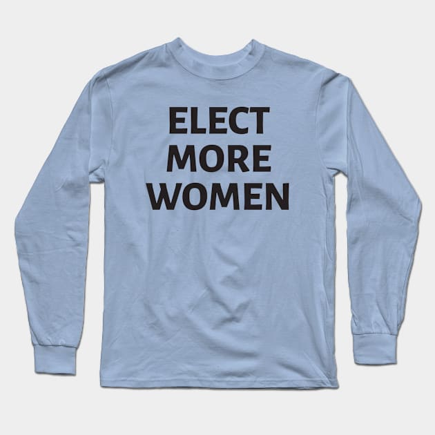 Elect More Women Long Sleeve T-Shirt by SquibInk